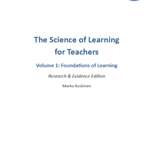 The Science of Learning for Teachers - Vol 1 - Research Edition